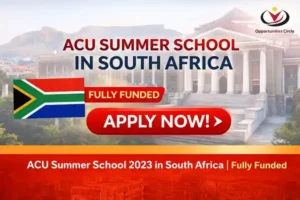 ACU Summer School 2023 in South Africa | Fully Funded
